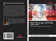 Buchcover von Don't let us go, we'll take care of it!