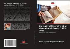 Capa do livro de Un festival littéraire et un silo culturel Paraty 1975-2015 