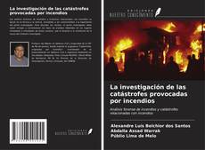 Portada del libro de La investigación de las catástrofes provocadas por incendios