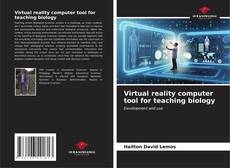 Copertina di Virtual reality computer tool for teaching biology