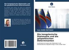 Die kongolesische Diplomatie und die geopolitischen Determinanten kitap kapağı