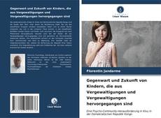 Buchcover von Gegenwart und Zukunft von Kindern, die aus Vergewaltigungen und Vergewaltigungen hervorgegangen sind
