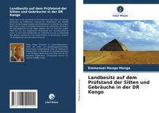 Bookcover of Landbesitz auf dem Prüfstand der Sitten und Gebräuche in der DR Kongo