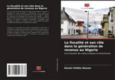 Bookcover of La fiscalité et son rôle dans la génération de revenus au Nigeria