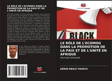 Buchcover von LE RÔLE DE L'ECOMOG DANS LA PROMOTION DE LA PAIX ET DE L'UNITÉ EN AFRIQUE