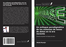 Bookcover of Un enfoque paradigmático de los sistemas de bases de datos en la era reciente