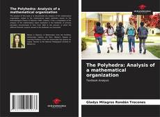 Bookcover of The Polyhedra: Analysis of a mathematical organization