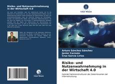 Bookcover of Risiko- und Nutzenwahrnehmung in der Wirtschaft 4.0