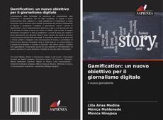 Bookcover of Gamification: un nuovo obiettivo per il giornalismo digitale