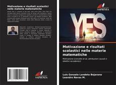 Bookcover of Motivazione e risultati scolastici nelle materie matematiche