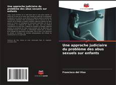 Couverture de Une approche judiciaire du problème des abus sexuels sur enfants