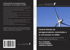 Bookcover of Control híbrido de aerogeneradores conectados a la red basado en GADA