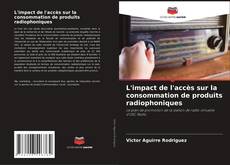 Buchcover von L'impact de l'accès sur la consommation de produits radiophoniques