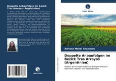 Buchcover von Doppelte Anbaufolgen im Bezirk Tres Arroyos (Argentinien)