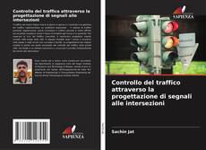 Bookcover of Controllo del traffico attraverso la progettazione di segnali alle intersezioni