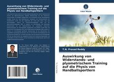 Buchcover von Auswirkung von Widerstands- und plyometrischem Training auf die Physis von Handballsportlern
