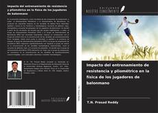 Impacto del entrenamiento de resistencia y pliométrico en la física de los jugadores de balonmano kitap kapağı