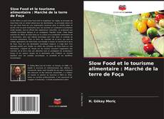 Slow Food et le tourisme alimentaire : Marché de la terre de Foça kitap kapağı