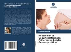 Обложка Hebammen vs. Geburtshelferinnen - Präferenzen bei der Geburtsposition