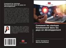 Bookcover of Comment les startups fonctionnent dans les pays en développement