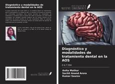Diagnóstico y modalidades de tratamiento dental en la AOS kitap kapağı