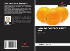 Bookcover of HOW TO CONTROL FRUIT ROT