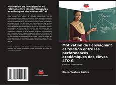 Couverture de Motivation de l'enseignant et relation entre les performances académiques des élèves 4TO G