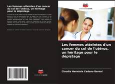 Capa do livro de Les femmes atteintes d'un cancer du col de l'utérus, un héritage pour le dépistage 