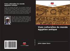 Portada del libro de Vues culturelles du monde égyptien antique
