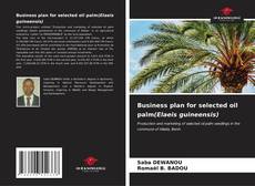 Copertina di Business plan for selected oil palm(Elaeis guineensis)