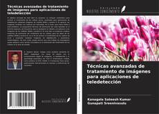 Bookcover of Técnicas avanzadas de tratamiento de imágenes para aplicaciones de teledetección