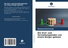 Bookcover of Die Zivil- und Verwaltungskodex von einem Bürger gelesen