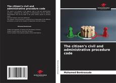 Bookcover of The citizen’s civil and administrative procedure code