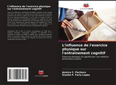 Bookcover of L'influence de l'exercice physique sur l'entraînement cognitif
