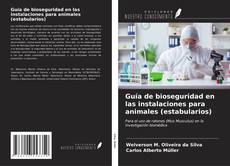 Buchcover von Guía de bioseguridad en las instalaciones para animales (estabularios)