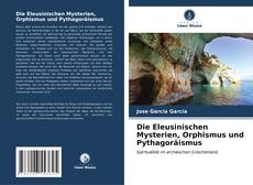 Buchcover von Die Eleusinischen Mysterien, Orphismus und Pythagoräismus