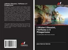 Обложка I Misteri Eleusini, l'Orfismo e il Pitagorismo