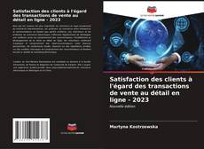 Обложка Satisfaction des clients à l'égard des transactions de vente au détail en ligne - 2023