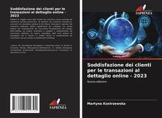 Bookcover of Soddisfazione dei clienti per le transazioni al dettaglio online - 2023