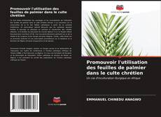 Copertina di Promouvoir l'utilisation des feuilles de palmier dans le culte chrétien
