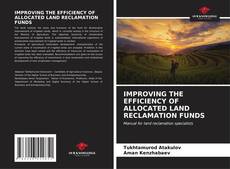 Portada del libro de IMPROVING THE EFFICIENCY OF ALLOCATED LAND RECLAMATION FUNDS