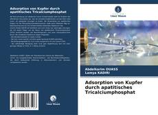 Bookcover of Adsorption von Kupfer durch apatitisches Tricalciumphosphat