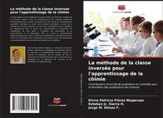 Couverture de La méthode de la classe inversée pour l'apprentissage de la chimie