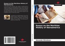 Couverture de Essays on the Maritime History of Iberoamerica