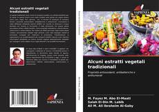 Copertina di Alcuni estratti vegetali tradizionali