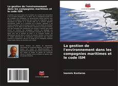 Обложка La gestion de l'environnement dans les compagnies maritimes et le code ISM