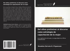 Bookcover of Del ethos preliminar al discurso como estrategia de capacitación de la mujer