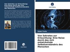 Copertina di Von Sokrates zur Erleuchtung: Eine Reise durch das sich entwickelnde Selbstverständnis des Menschen