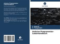 Bookcover of Arduino Programmier-Laborhandbuch