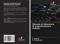 Bookcover of Manuale di laboratorio di programmazione Arduino